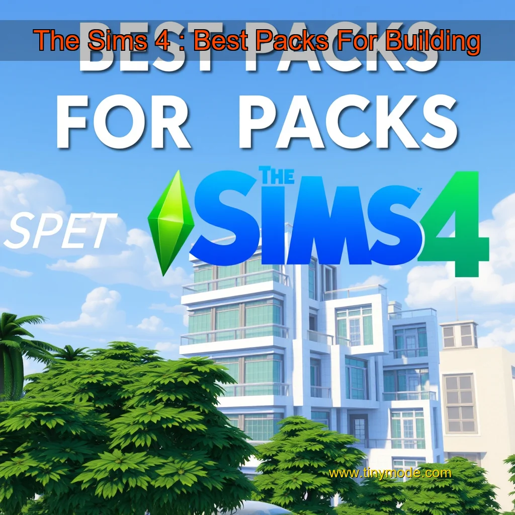 Read more about the article The Sims 4 : Best Packs For Building