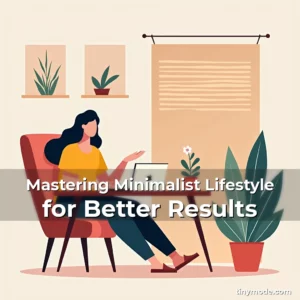 Artistic representation for Mastering Minimalist Lifestyle for Better Results