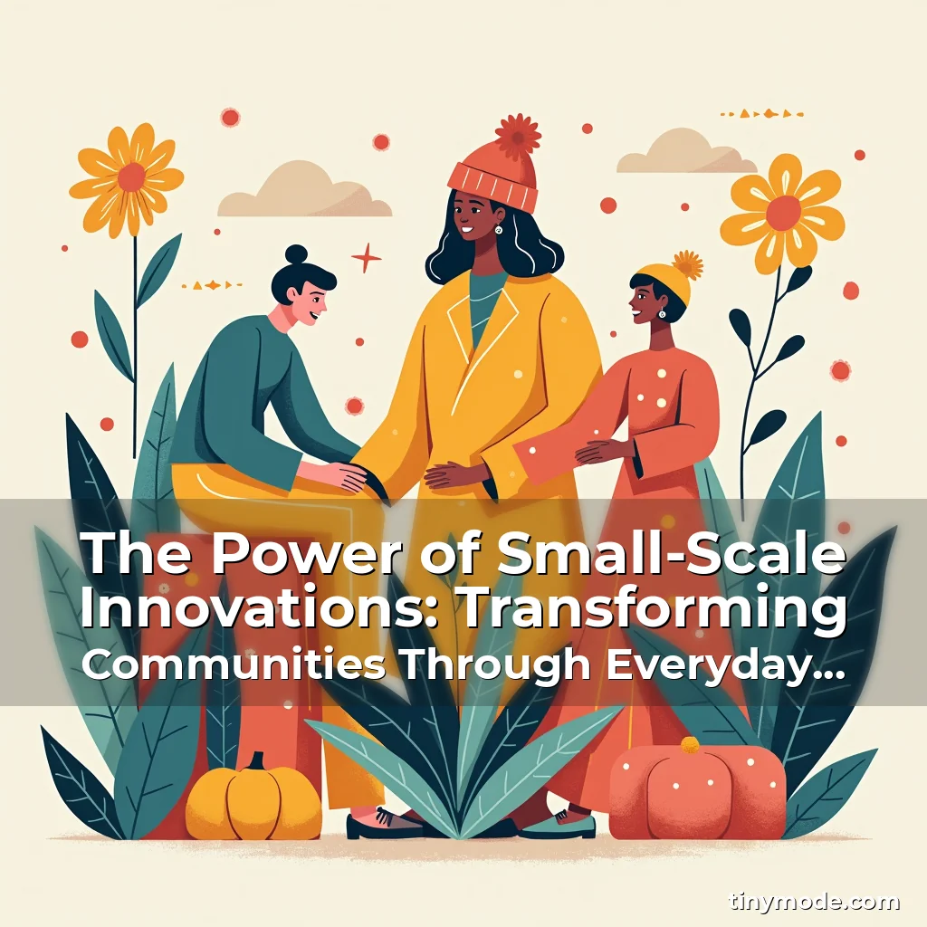 Read more about the article The Power of Small-Scale Innovations: Transforming Communities Through Everyday Creativity