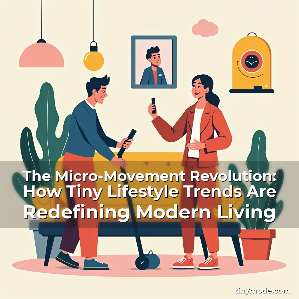 Read more about the article The Micro-Movement Revolution: How Tiny Lifestyle Trends Are Redefining Modern Living